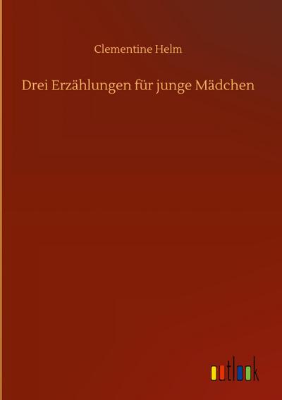 Drei Erzählungen für junge Mädchen
