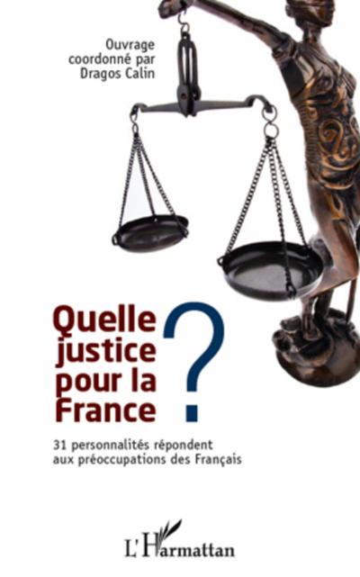 Quelle justice pour la france ? - 31 personnalites repondent