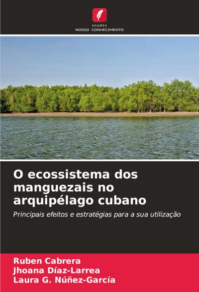 O ecossistema dos manguezais no arquipélago cubano