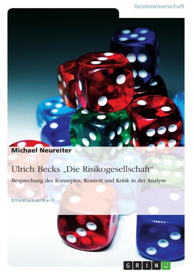 Ulrich Becks ’Die Risikogesellschaft’. Besprechung des Konzeptes, Kontext und Kritik in der Analyse