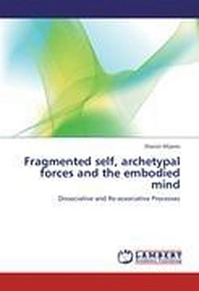 Fragmented self, archetypal forces and the embodied mind