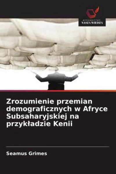 Zrozumienie przemian demograficznych w Afryce Subsaharyjskiej na przyk¿adzie Kenii