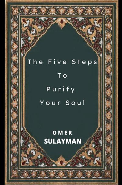 The Five Steps To Purify  Your Soul