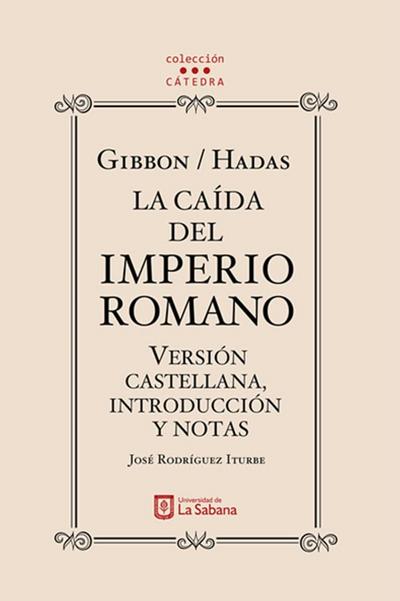 Gibbon/Hadas. La caída del Imperio Romano. Versión castellana, introducción y notas