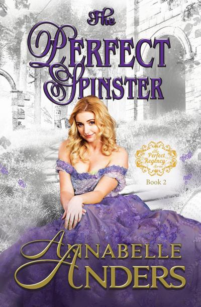 The Perfect Spinster (The Perfect Regency Series, #2)