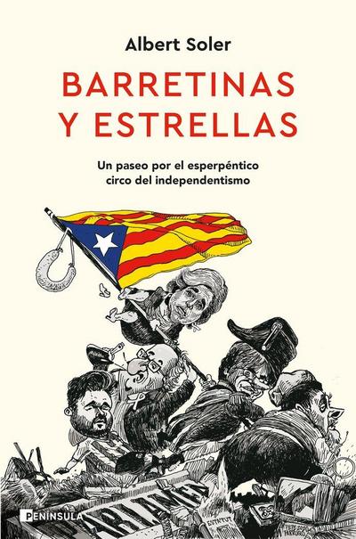 Barretinas y estrellas : un paseo por el esperpéntico circo del independentismo