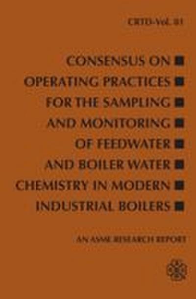 Consensus on Operating Practices for the Sampling and Monitoring of Feedwater and Boiler Water Chemistry in Modern Industrial Boilers