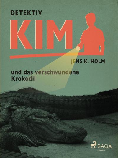Detektiv Kim und das verschwundene Krokodil
