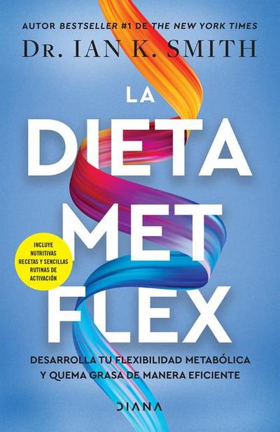 La Dieta Met Flex: La Revolución Metabólica / The Met Flex Diet
