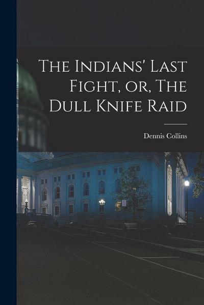 The Indians’ Last Fight, or, The Dull Knife Raid