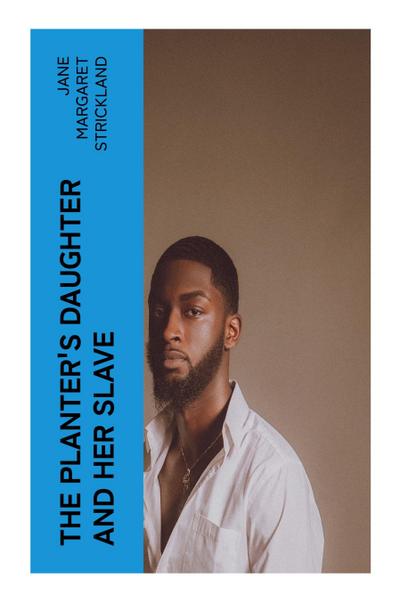 The Planter’s Daughter and her Slave