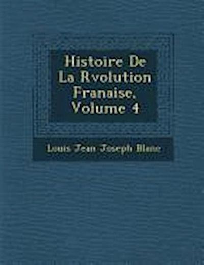 Histoire de La R Volution Fran Aise, Volume 4