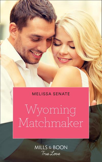 Wyoming Matchmaker (Mills & Boon True Love) (Dawson Family Ranch, Book 6)
