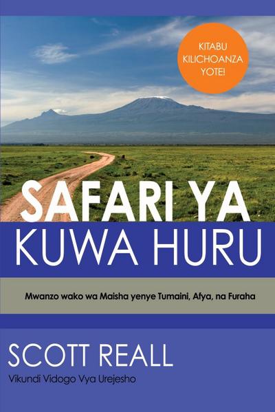 Safari YA Kuwa Huru: Mwanzo wako wa Maisha yenye Tumaini, Afya, na Furaha