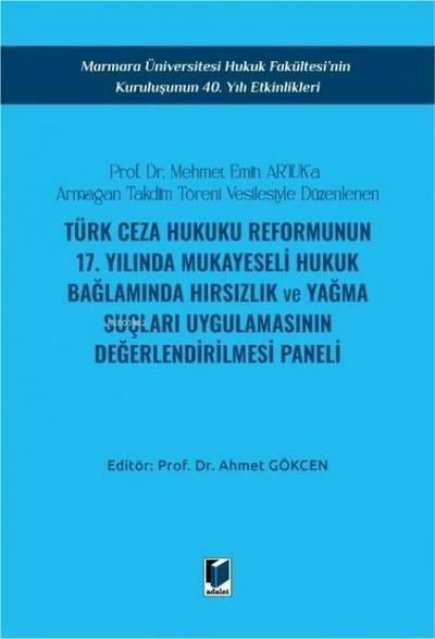 Türk Ceza Hukuku Reformunun 17. Yilinda Mukayeseli Hukuk Baglaminda Hirsizlik ve Yagma Suclari Uygulamasinin Degerlendirilmesi Paneli