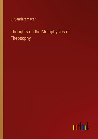 Thoughts on the Metaphysics of Theosophy