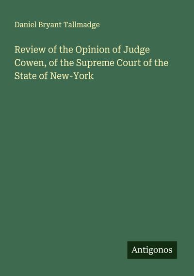 Review of the Opinion of Judge Cowen, of the Supreme Court of the State of New-York