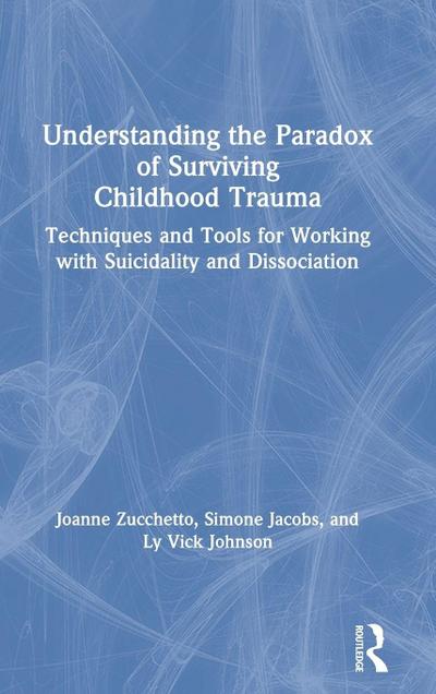 Understanding the Paradox of Surviving Childhood Trauma