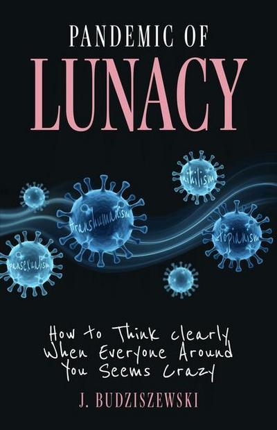 Pandemic of Lunacy