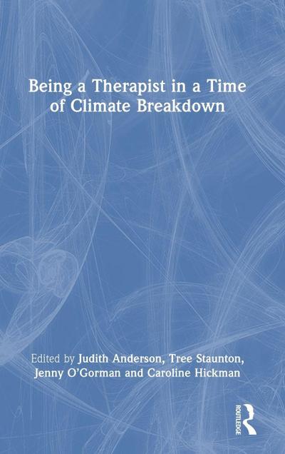 Being a Therapist in a Time of Climate Breakdown