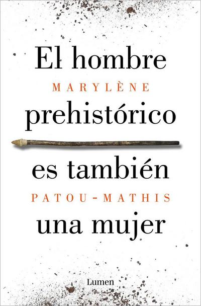 El Hombre Prehistórico Es También Una Mujer / Prehistoric Man Is Also a Woman