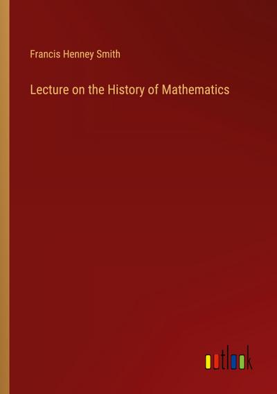 Lecture on the History of Mathematics