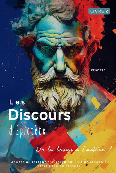 Les Discours d’Épictète (Livre 2) - De la leçon à l’action !