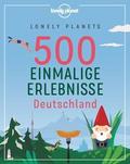 LONELY PLANETS 500 Einmalige Erlebnisse Deutschland