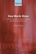 How Words Mean: Lexical Concepts, Cognitive Models, and Meaning Construction - Vyvyan Evans