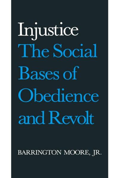 Injustice: The Social Bases of Obedience and Revolt