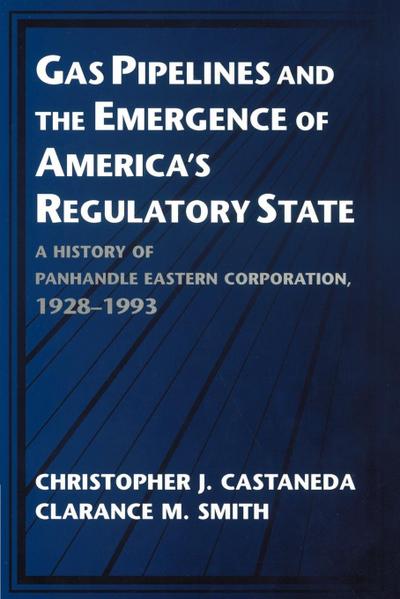 Gas Pipelines and the Emergence of America’s Regulatory State
