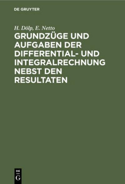 Grundzüge und Aufgaben der Differential- und Integralrechnung nebst den Resultaten