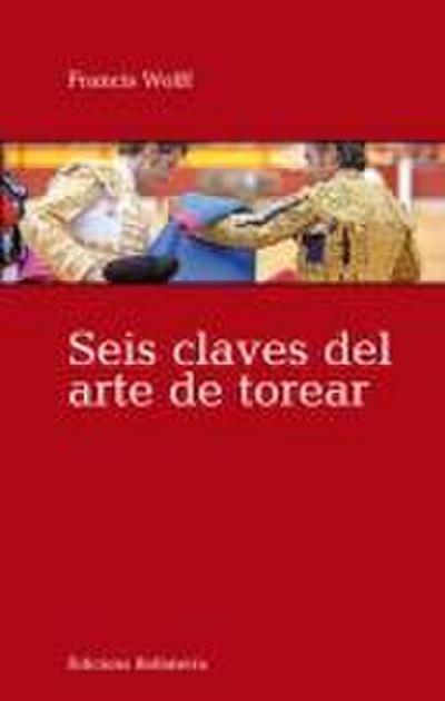 Seis claves del arte de torear