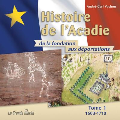 Histoire de l’Acadie - Tome 1