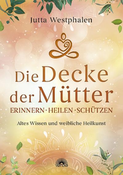 Die Decke der Mütter - Erinnern, heilen, schützen