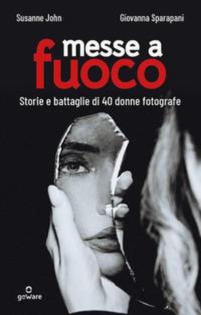 John Susanne: Messe a fuoco. Storie e battaglie di 40 donne