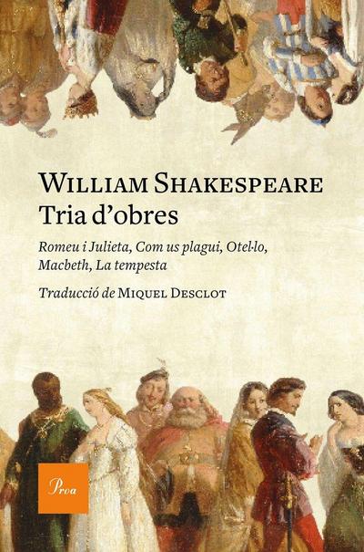 Tria d’obres : Romeu i Julieta, Com us plagui, Otel·lo, Macbeth, La tempesta