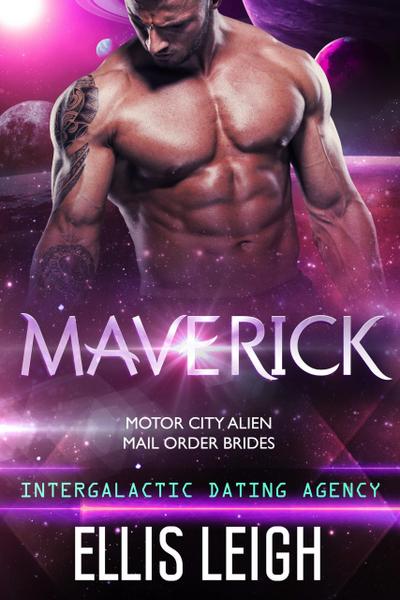 Maverick: Intergalactic Dating Agency (Motor City Alien Mail Order Brides, #3)