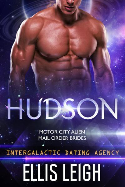 Hudson: Intergalactic Dating Agency (Motor City Alien Mail Order Brides, #2)