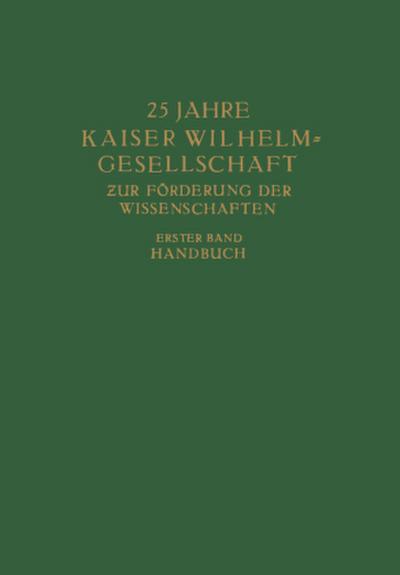 25 Jahre Kaiser Wilhelm = Gesellschaft zur Förderung der Wissenschaften