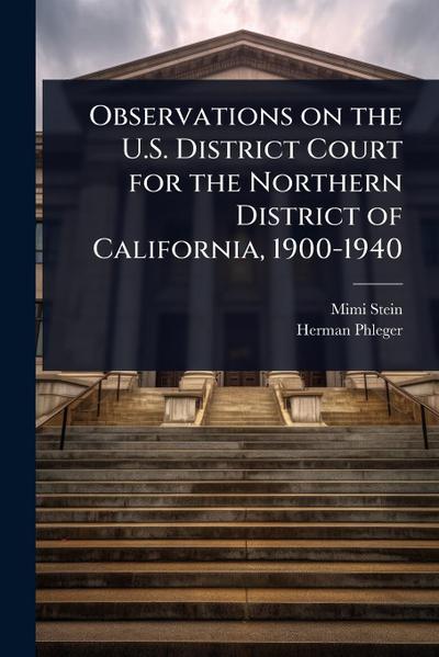 Observations on the U.S. District Court for the Northern District of California, 1900-1940