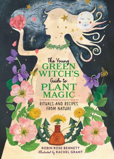 The Young Green Witch’s Guide to Plant Magic