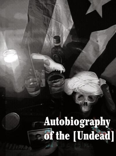 Autobiography of the [Undead]
