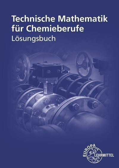 Technische Mathematik für Chemieberufe Lösungsbuch