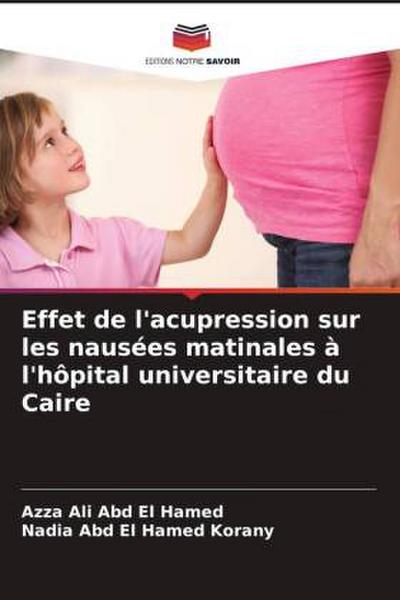 Effet de l’acupression sur les nausées matinales à l’hôpital universitaire du Caire