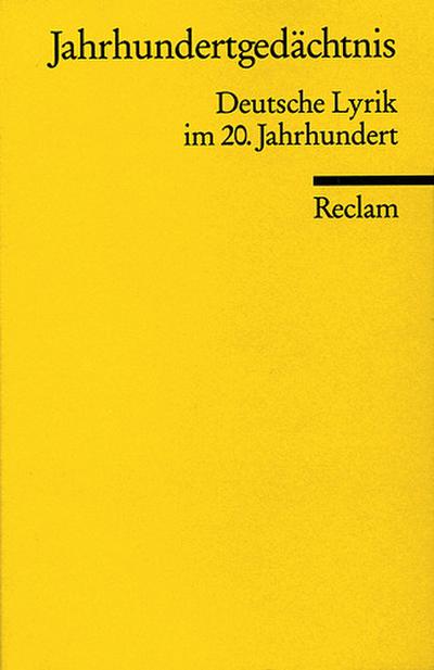 Jahrhundertgedächtnis. Deutsche Lyrik im 20. Jahrhundert (Reclams Universal-Bibliothek)