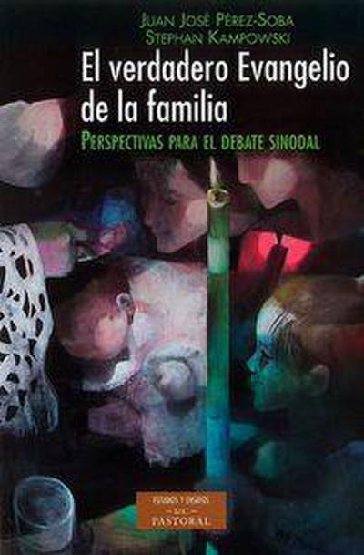 El verdadero evangelio de la familia : perspectivas para el debate sinodal