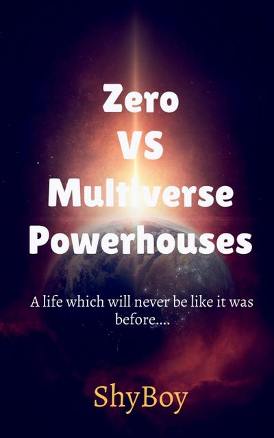 Zero VS Multiverse Powerhouses Part 1