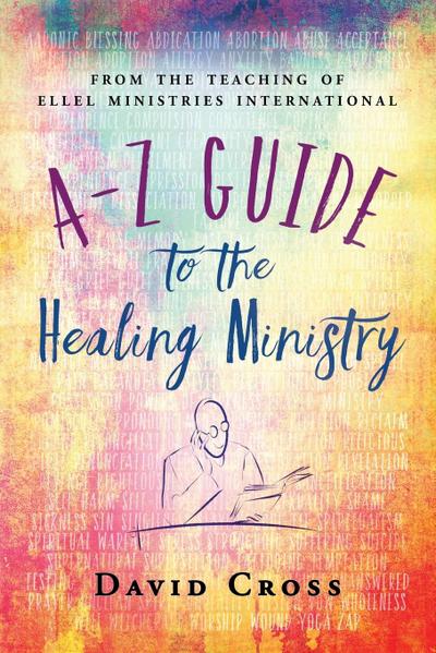 Cross, D: A-Z Guide to the Healing Ministry