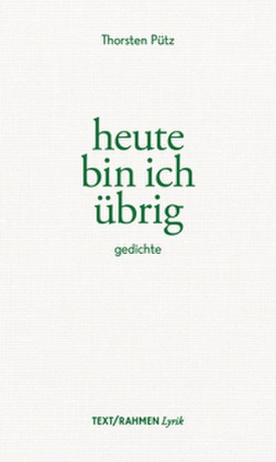 heute bin ich übrig